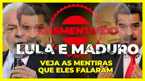 DESMENTINDO | LULA É MADURO E MADURO É LULA desmentimos todas as mentiras ditas por Lula e Maduro.
