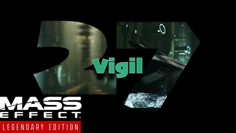 Vigil [Mass Effect (27) Lets Play]