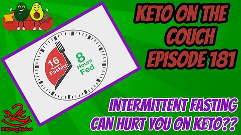 Keto on the Couch 181 | The problem with intermittent fasting | Should you intermittent fast on keto