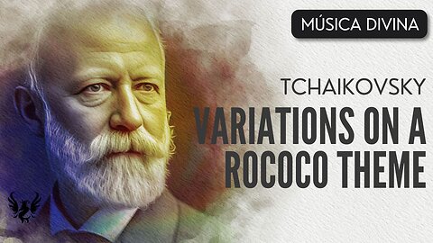 💥 TCHAIKOVSKY ❯ Rococo Variations ❯ 432 Hz 🎶