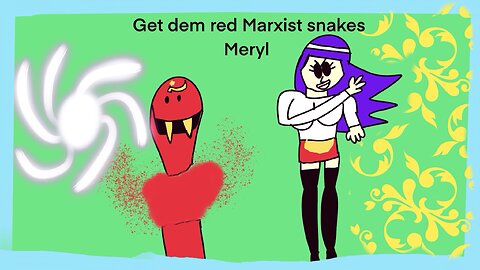 Meryl fights red Marxist snake