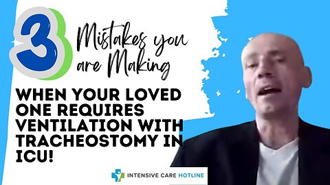 3 MISTAKES YOU ARE MAKING WHEN YOUR LOVED ONE REQUIRES VENTILATION WITH TRACHEOSTOMY IN ICU!