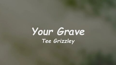Tee Grizzley - Your Grave (Lyrics)