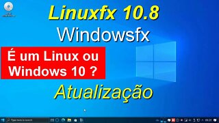 Linuxfx 10.8 - "Windowsfx". Atualização do vídeo LINUX COM CARA DE WINDOWS 10? Conheça o Linuxfx 10