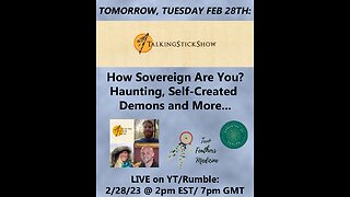 LIVE @ 2pm EST/7pm GMT: The Talking Stick Show - How Sovereign Are You? Haunting, Demons, & More