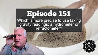 Which is more precise to use taking gravity readings: a hydrometer or refractometer? -- Ep. 151