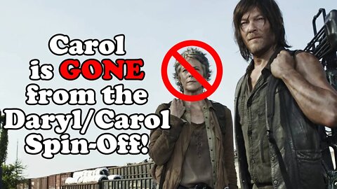 Carol is GONE from the Daryl/Carol Spin off Show! A HUGE Walking Dead Shakeup!