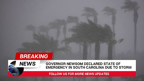 Governor Newsom Proclaims State of Emergency in Southern California As Powerful Storm Makes Landfall