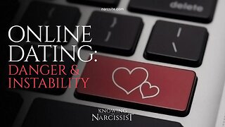 Online Dating : Dangerous and Unstable