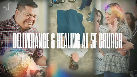 Deliverance & Healing at 5F Church