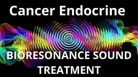 Cancer Endocrine _ Sound therapy session _ Sounds of nature