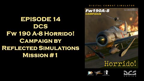 EPISODE 14 - DCS - Fw 190 A-8 Horrido! - Missions 1