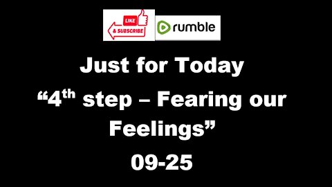Fearing our feelings -4th step - Just for Today