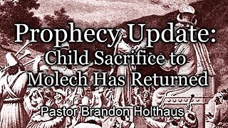 Prophecy Update: Child Sacrifice to Molech Has Returned