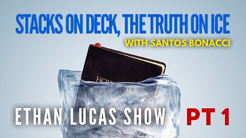 STACKS ON DECK, THE TRUTH ON ICE with Santos Bonacci (Pt 1)