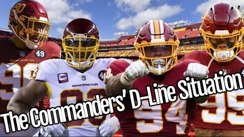 The Washington Commanders’ Defensive Line Situation - What’s Next?