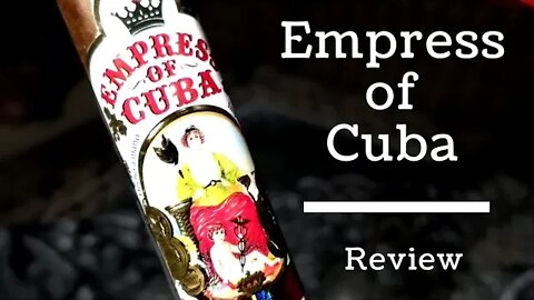 Empress Of Cuba Cigar Review