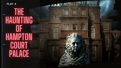 Ghost stories, Horror Stories, The Haunting of Hampton Court Palace