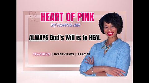 GOD'S WILL IS TO ALWAYS HEAL!