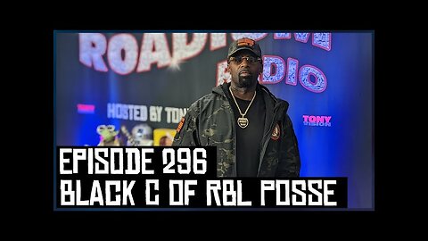 BLACK C OF RBL POSSE - EPISODE 296 - ROADIUM RADIO - HOSTED BY TONY A. DA WIZARD