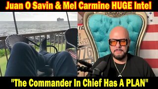 Juan O Savin & Mel Carmine HUGE Intel 04.06.24: "Election on Time?The Commander In Chief Has A PLAN"