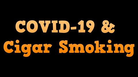 COVID-19 & Cigar Smoking | Cheap Cigar Reviews