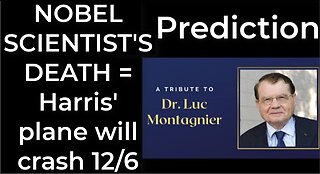 Prediction - NOBEL SCIENTIST'S DEATH = Harris' plane will crash Dec 6