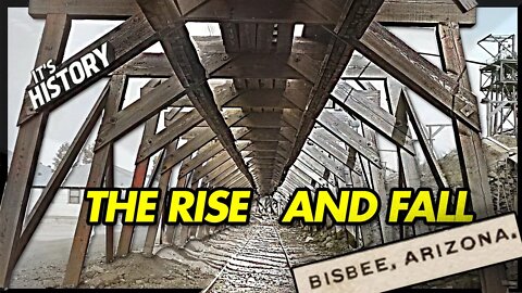 The Rise and Fall of Bisbee Arizona - IT'S HISTORY