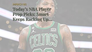 Today’s NBA Player Prop Picks: Smart Keeps Racking Up Helpers