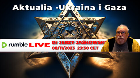 08/11/23 | LIVE 23:30 CET Dr. JERZY JAŚKOWSKI - Aktualia -Ukraina i Gaza