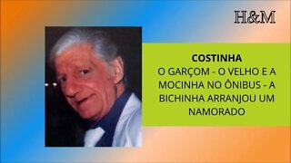 COSTINHA | O GARÇOM - O VELHO E A MOCINHA NO ÔNIBUS - A BICHINHA ARRANJOU UM NAMORADO