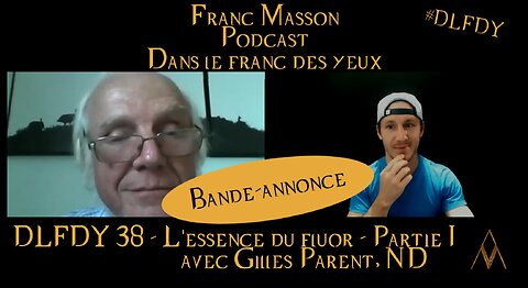 DLFDY 38 - Gilles Parent, ND | L'essence du fluor - Partie I (Bande-annonce)