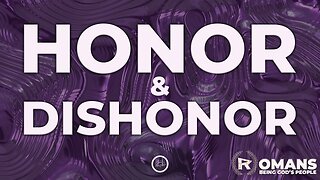 33-Romans: Honor & Dishonor-Full Service