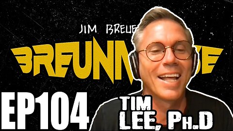 Tim Lee, Ph.D | Jim Breuer's Breuniverse Podcast Ep.104