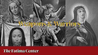 Weapons and Warriors of the Passion with Fr. Lawrence Carney
