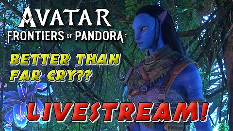 Better than FAR CRY?? AVATAR Frontiers of Pandora! | PC Livestream Gameplay