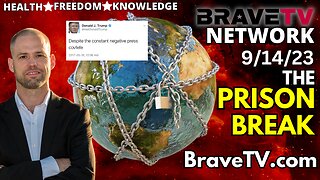 Brave TV - Sept 14, 2023 - The Prison Planet System - What Does Trump Know - The Infiltration of Our Bodies & Blood