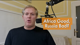 Africa Good, Russia Bad: The Split Western Psyche [ep. #19]