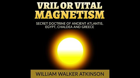Vril or Vital Magnetism by William Walker Atkinson (Full Audiobook)