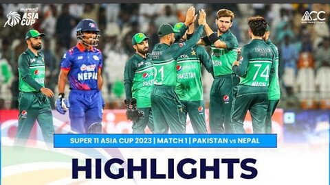 Super 11 Asia cup 2023 | Match 1 Pakistan vs Nepal Highlights