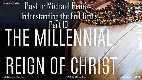 Understanding the End Times Part 10 The Millennial Reign of Christ