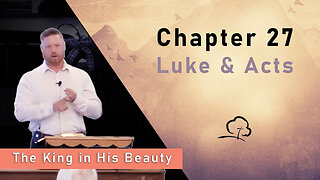 Chapter 27 - Luke & Acts