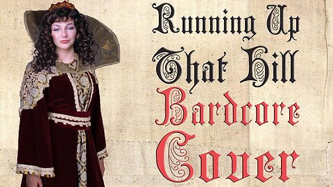 Running up that hill (A deal with god) (Medieval Parody / Bardcore cover) originally by Kate Bush
