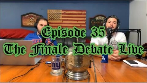 Episode 35 "The Final Debate Live"