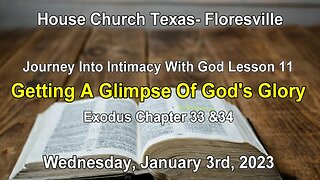 Journey Into Intimacy With God lesson 11-Getting A Glimpse Of God's Glory Exodus 33 &34 (1-3-2024)