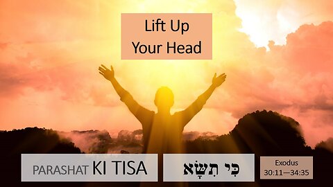 Parashat Ki Tisa: Exodus 30:11—34:35 – Lift Up Your Head