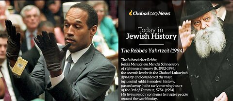 The OJ Simpson Trial and the Passing of the Lubavitcher Rebbe