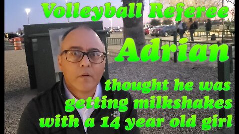 EYLP Highschool Volleyball Ref Predator wanted to pick up 14 year old girl after the game