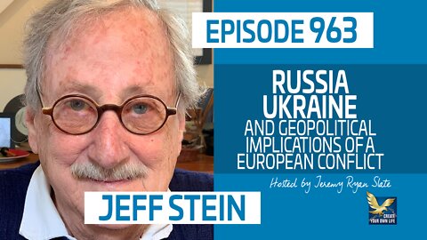 Jeff Stein | Russia, Ukraine and Geopolitical Implications of a European Conflict