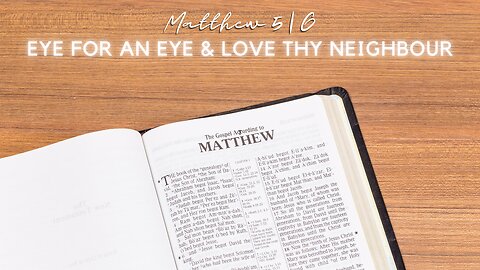 Matthew 5G | Eye For An Eye & Love Thy Neighbour